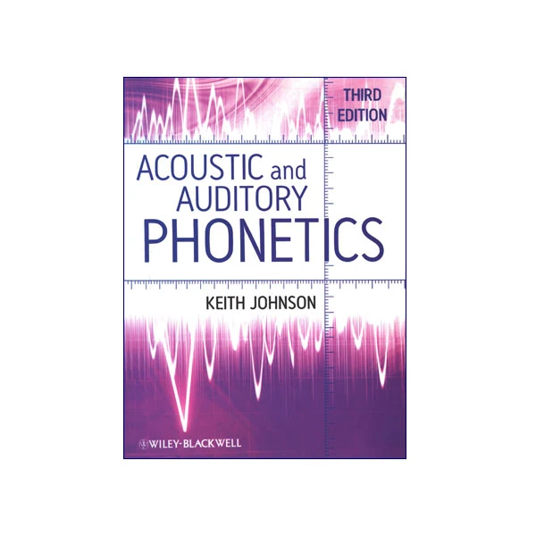 Acoustic and Auditory Phonetics 3rd Edition