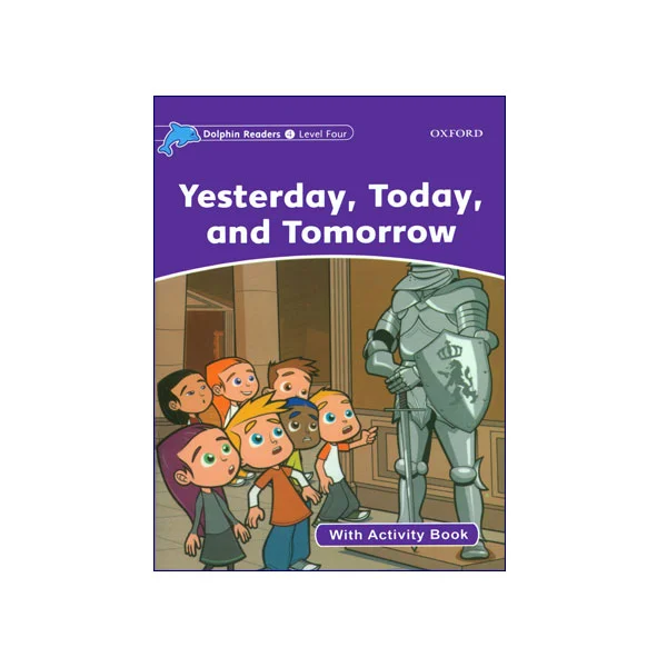 Dolphin Readers Level 4 Yesterday Today and Tomorrow