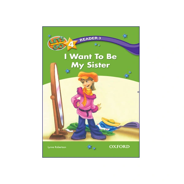 Let’s Go 4 Readers 3 I Want To Be My Sister