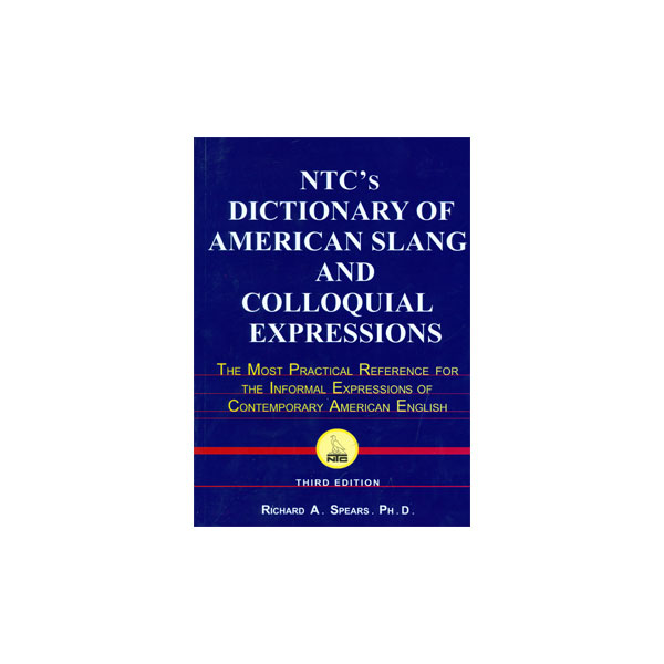 NTC’s Dictionary of American Slang and Colloquial Expressions