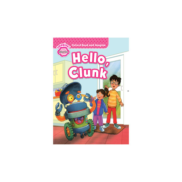 Oxford Read and Imagine Starter Hello Clunk